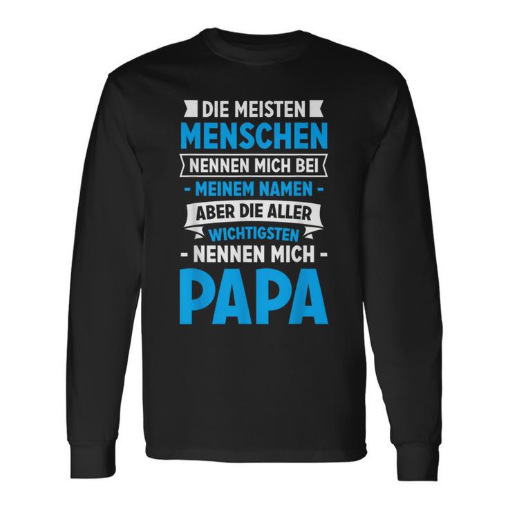 Die Meisten Menschen Nennen Mich Beim Namen Papa Langarmshirts Geschenkideen