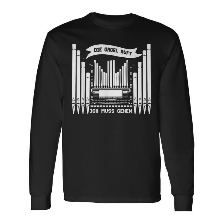 Die Orgel Ruft Ich Muss Gehen Organist Organ Player Langarmshirts Geschenkideen