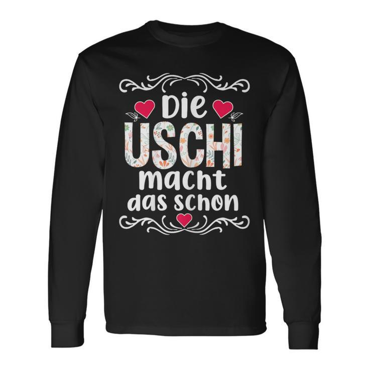 Die Uschi Macht Das Schon Langarmshirts Geschenkideen