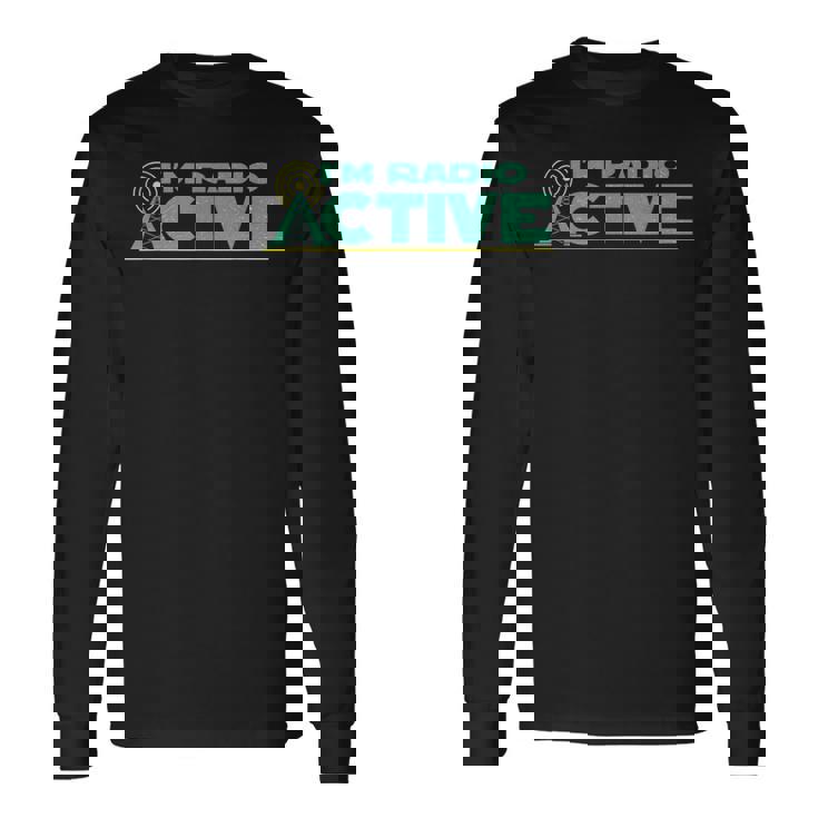 Divertido Im Radio Active Ham Radio Usuario Clásico Camiseta de manga larga Ideas de regalos