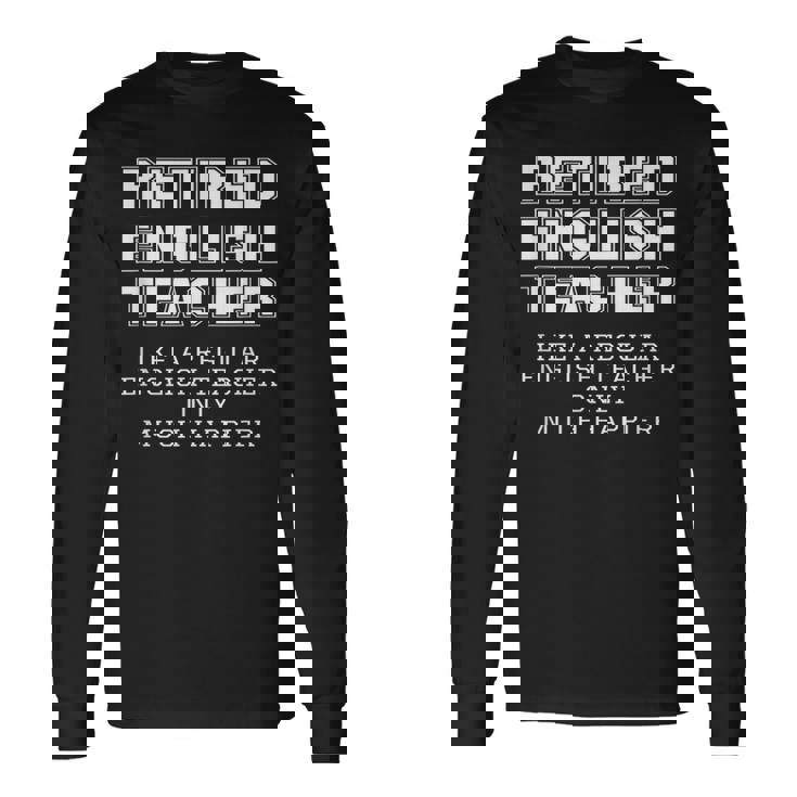 Divertido Regalo De Jubilación Para Profesores De Inglés Jubilados Solo Más Feliz Camiseta de manga larga
