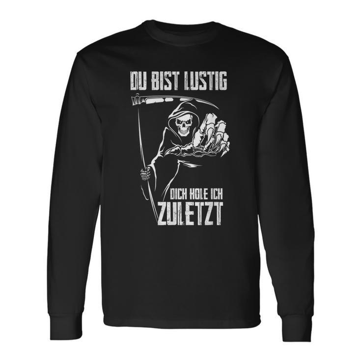 Du Bist Lustig Dich Hole Ich Zuletziges Skull Langarmshirts Geschenkideen