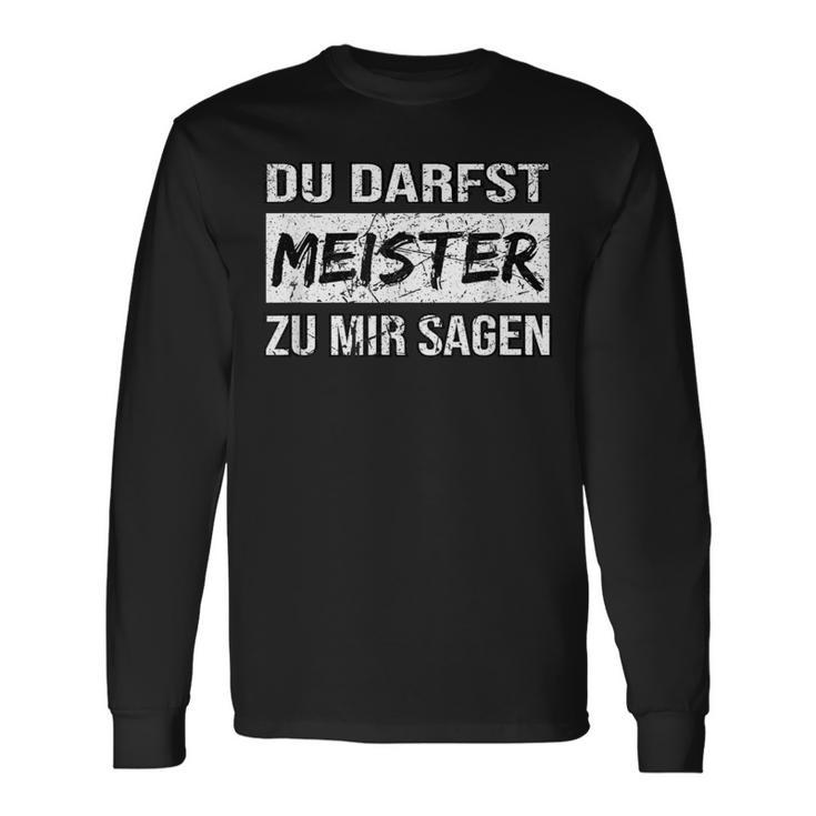 Du Darfst Meister Zu Mir Sagen Langarmshirts Geschenkideen