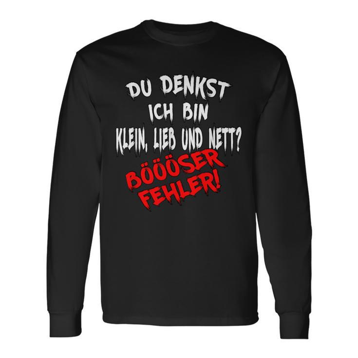 Du Denkst Ich Bin Klein Lieb & Nett Böser Fehler Langarmshirts Geschenkideen