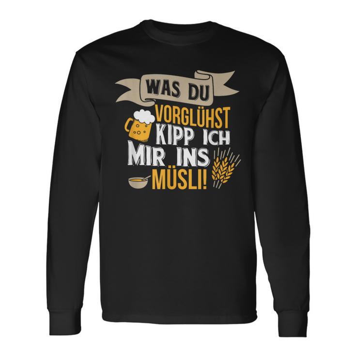 Was Duorühst Kipp Ich Mir Ins Müsli Was Duorglost Kipp Ich Mir Ins S Langarmshirts Geschenkideen