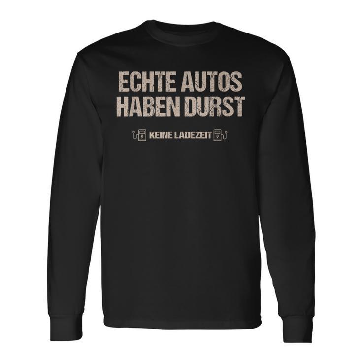 Echte Autos Haben Durst Keine Ladezeit Mechanik Langarmshirts Geschenkideen