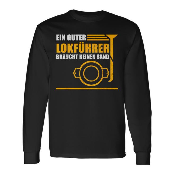 Ein Guter Lokführer Braucht Keine Sand Langarmshirts Geschenkideen