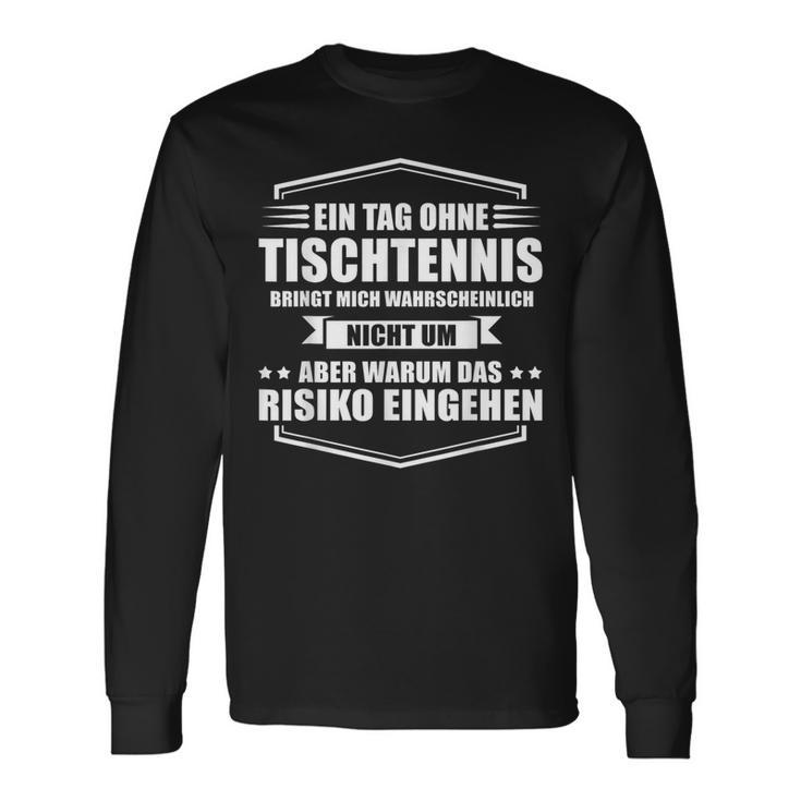 Ein Tag Ohne Tischtennis Langarmshirts Geschenkideen