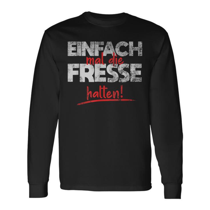 Einfach Mal Die Fresse Halten Simply Mal Die Fresse Halten Langarmshirts Geschenkideen