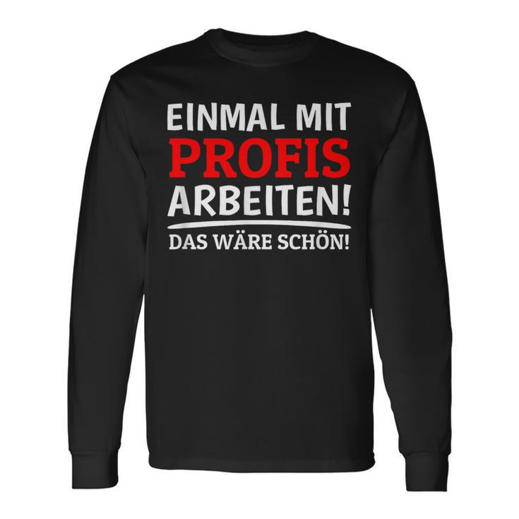 Einmal Mit Profis Arbeiten Bau Pfusch Craftsman Langarmshirts Geschenkideen