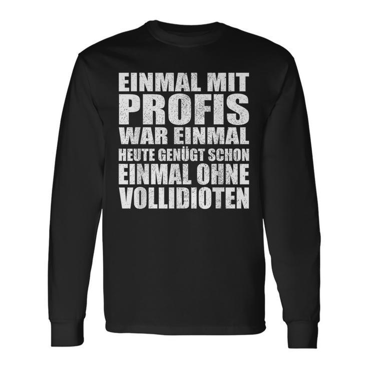 Einmal Mit Profis War Einmalollidioten Langarmshirts Geschenkideen