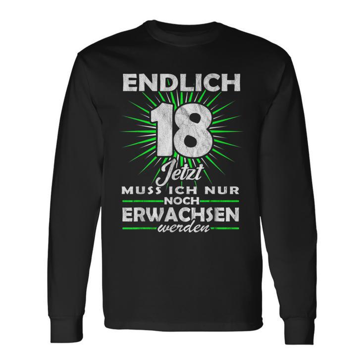 Endlich 18 Jetzt Muss Ich Nur Noch Erwachsene Werden Werden Langarmshirts Geschenkideen