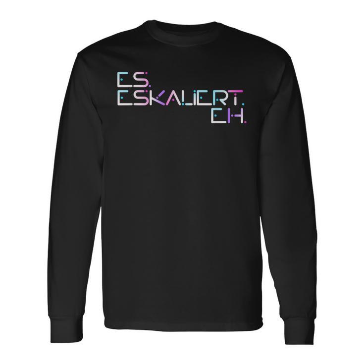 Es Escaliert Eh Raver Techno Hardbeat Party Es Escaliert Eh Langarmshirts Geschenkideen