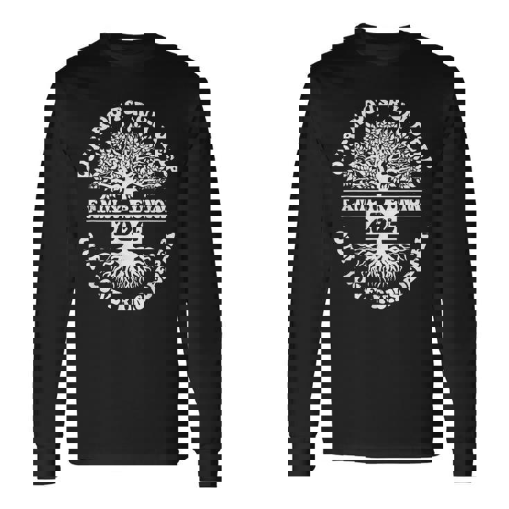 Family Reunion 2024 Our Roots Run Deep Our Love Runs Deeper Long Sleeve T-Shirt Gifts ideas