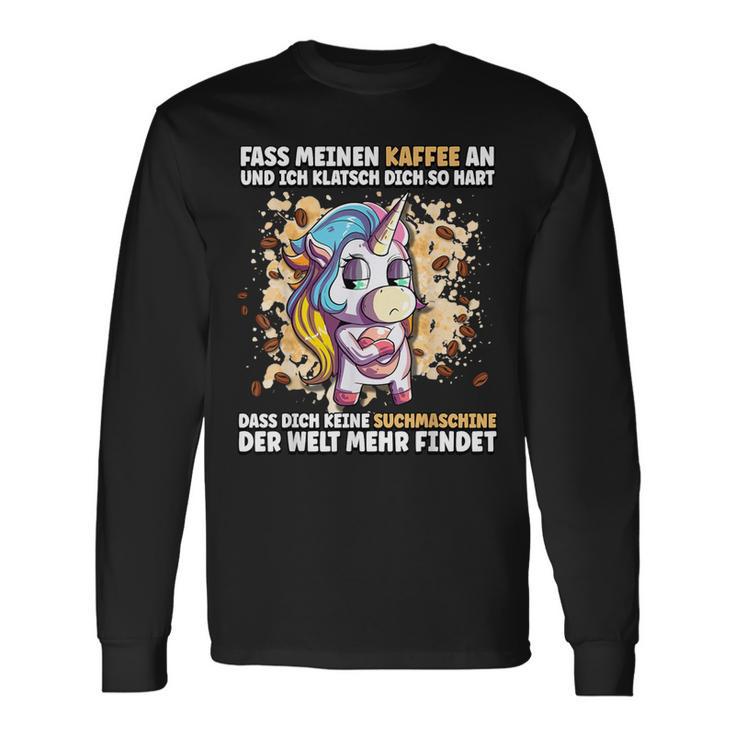 Fass Mein Kaffee An Und Ich Klappsch Dich So Hart S Langarmshirts Geschenkideen