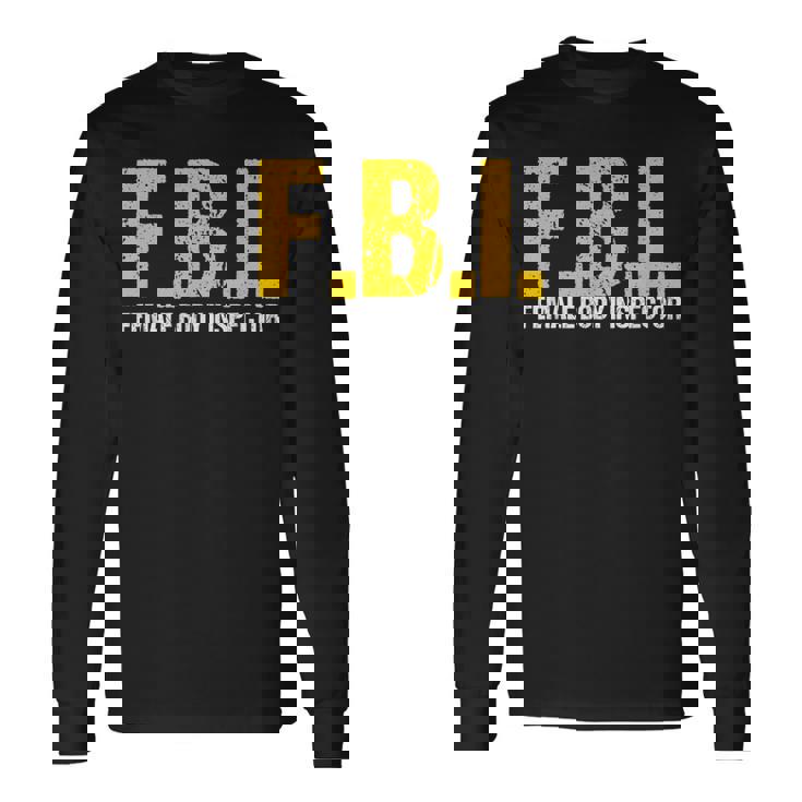 Fbi Female Body Ispector Acronym Lover Novelty Collector Maglietta a maniche lunghe