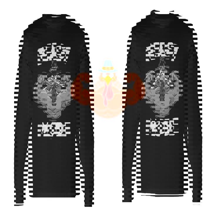Feast Mode On Turkey Muscle Thanksgiving Family Dinner Long Sleeve T-Shirt