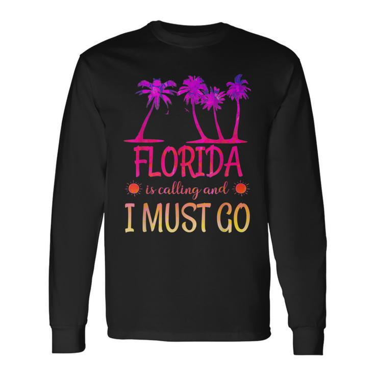 Florida Is Calling And I Must Go Summer Beach Vacation Long Sleeve T-Shirt