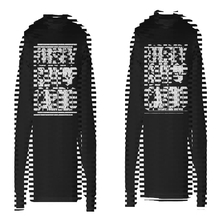 Forestry Worker Woodworker Cardio Forestry Worker Long Sleeve T-Shirt