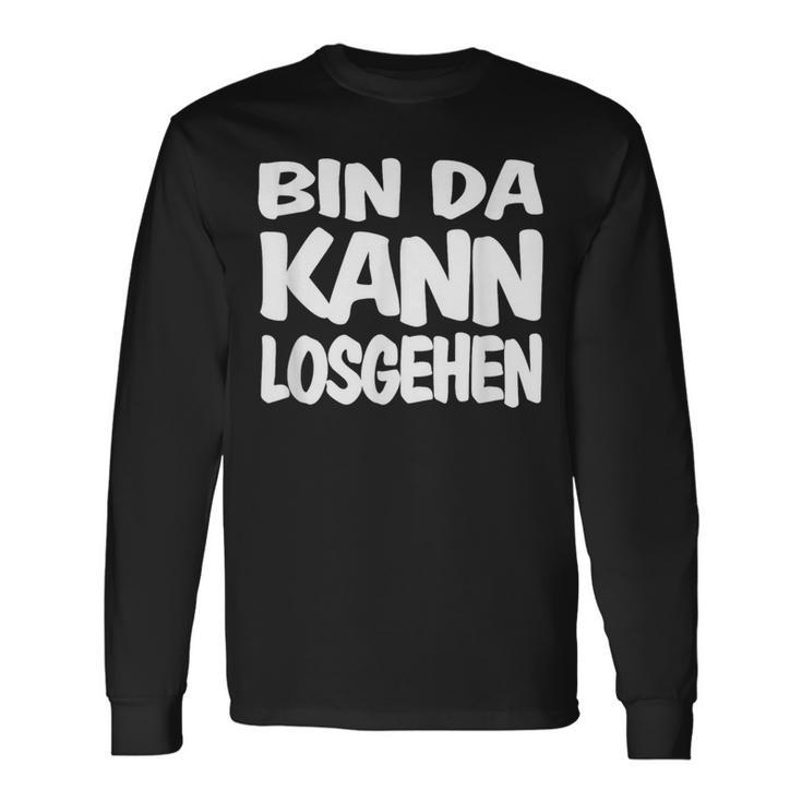 Bin Da Kann Losgehgehen Langarmshirts Geschenkideen