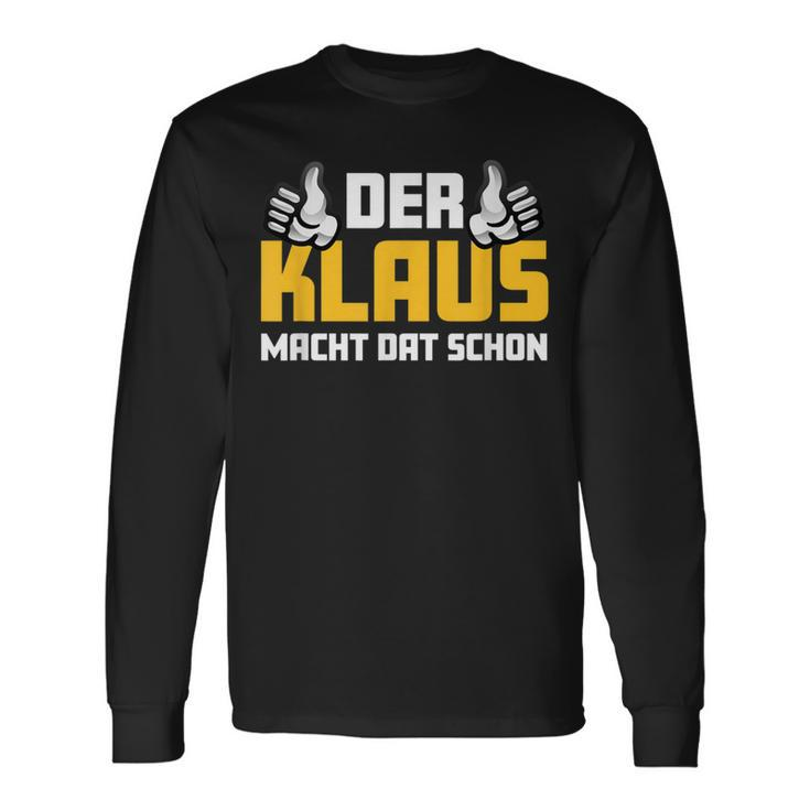 Der Klaus Macht Dat Schonorname Im Ruhrpott Langarmshirts Geschenkideen