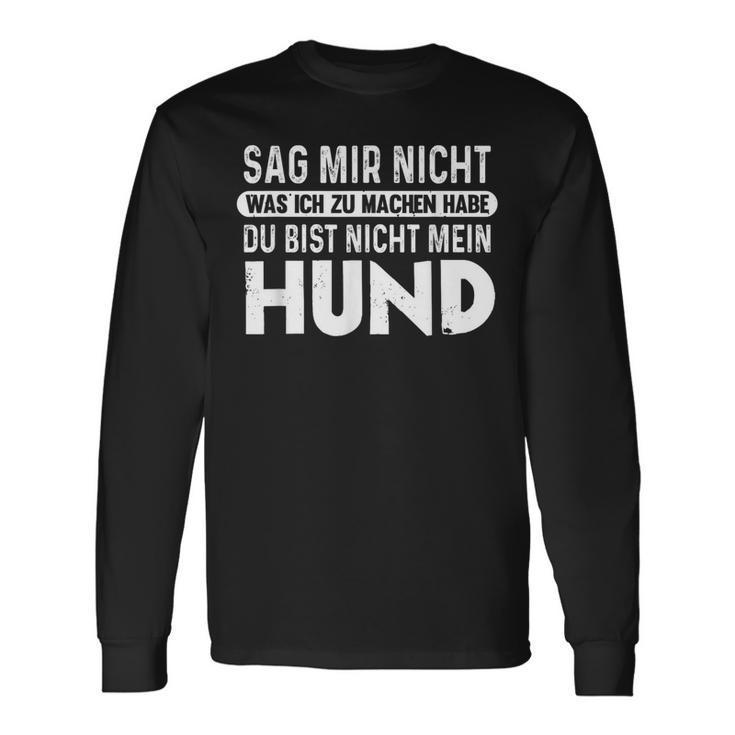 Dog Du Bist Nicht Mein Hund Hundowner Langarmshirts Geschenkideen