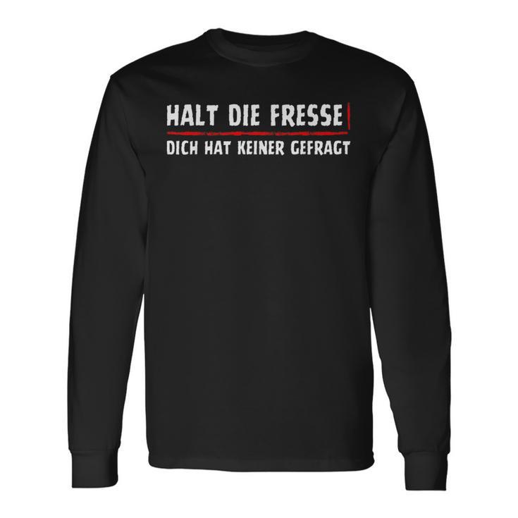 Halt Die Fresse Dich Hat Keiner Gefragt Langarmshirts Geschenkideen