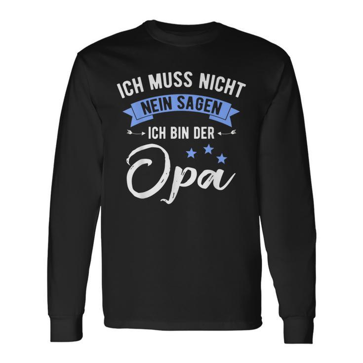 Ich Muss Nicht Nein Sagen Ich Bin Der Opa German Langu Langarmshirts Geschenkideen