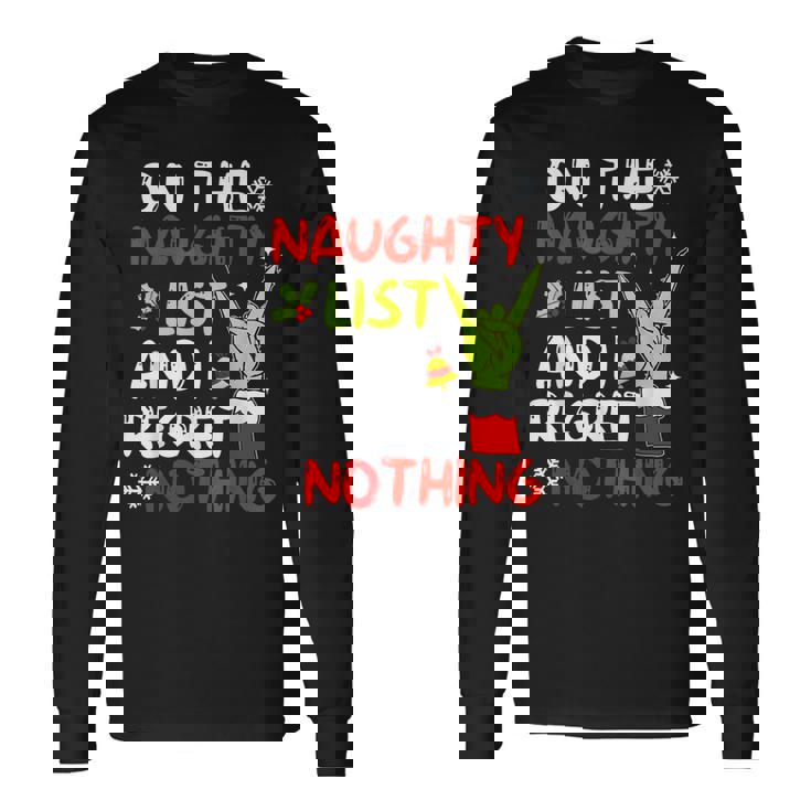 I'm On The Naughty List And I Regret Nothing Christmas Long Sleeve T-Shirt Gifts ideas