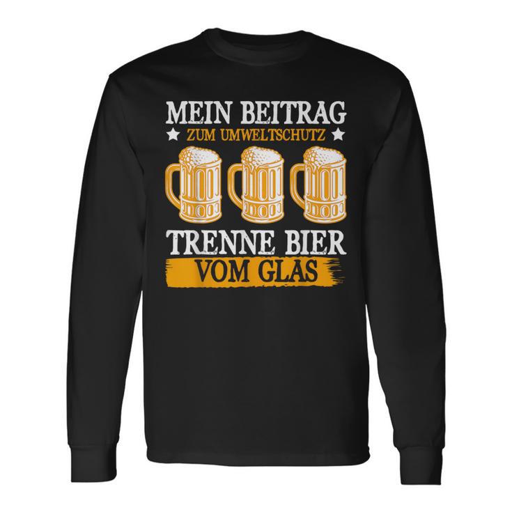 Mein Beitrag Zum Umweltschutz Trenne Bierom Glas Langarmshirts Geschenkideen