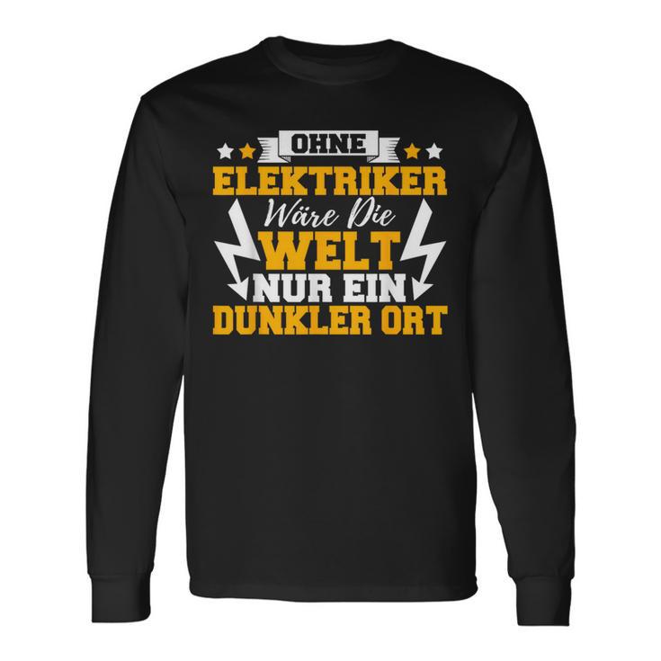 Ohne Elekriker Would Die Welt Nur Ein Darker Ort Langarmshirts Geschenkideen