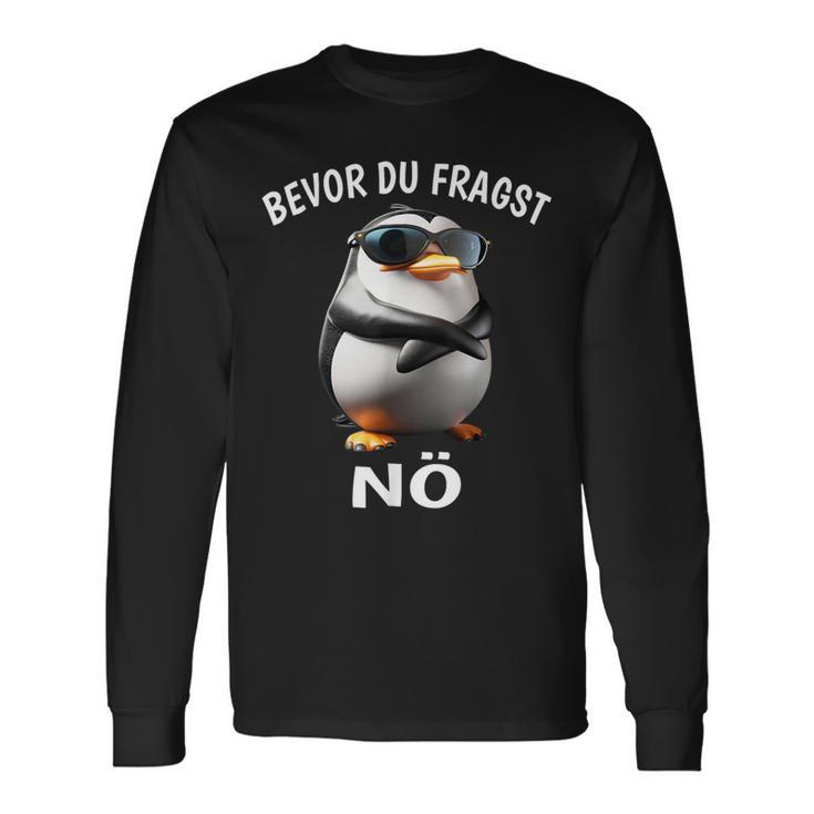 Penguin Sarcasm Bevor Du Fragst Nö Langarmshirts Geschenkideen