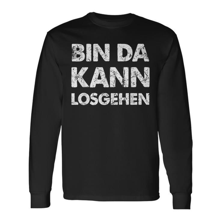 Quote Bin Da Kann Losgehen Langarmshirts Geschenkideen