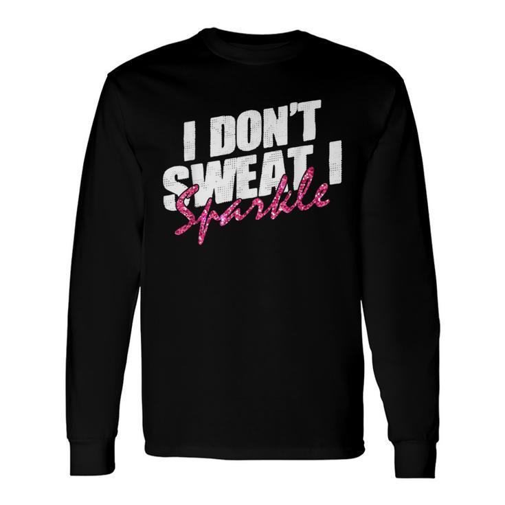 Quote Don't Sweat I Sparkle Langarmshirts Geschenkideen