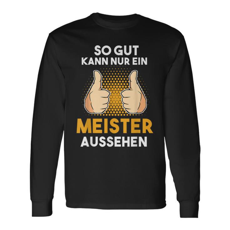 Saying For Meister Meisterprüfung Craft Langarmshirts Geschenkideen