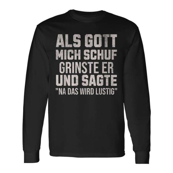 With Sayings Als Gott Mich Schuf Grinste Er Langarmshirts Geschenkideen