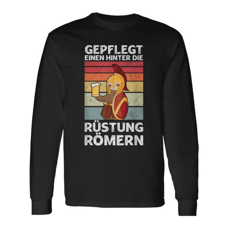 Gepflegt Einen Hinter Die Rüstung Römern Party Sauf Saying Langarmshirts Geschenkideen