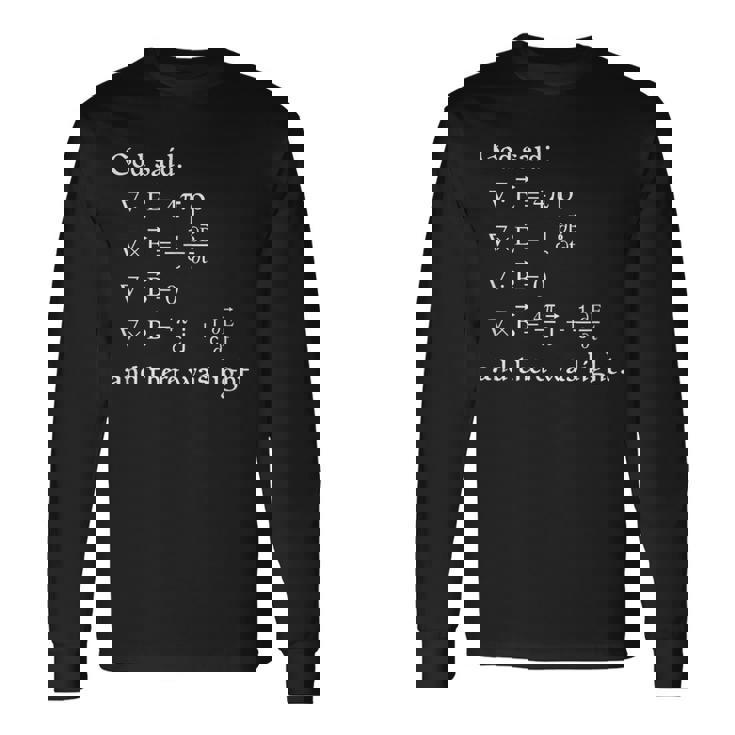 God Said And There Was Light Geek Nerd Fisica Matematica Maglietta a maniche lunghe Ideas de regalos