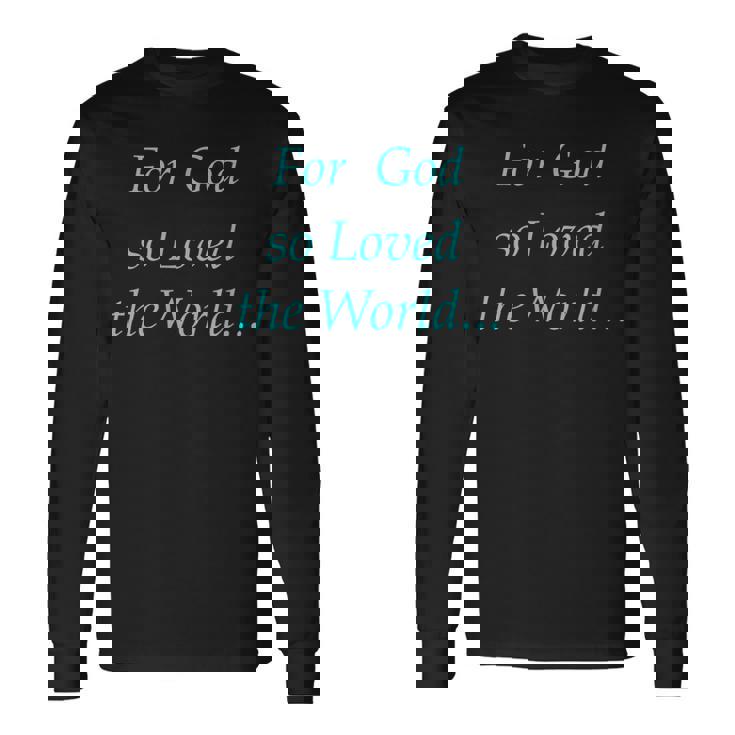 For God So Loved The World Long Sleeve T-Shirt