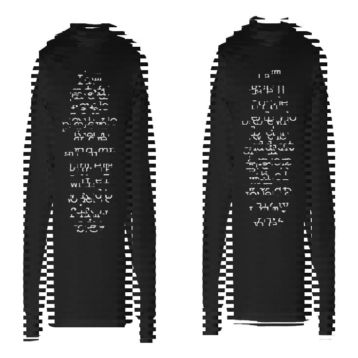 I Am Grateful For The People Who Loved Me And Didn't Ignore Long Sleeve T-Shirt