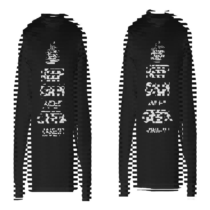 Greta Keep Calm Nome Personalizzato Divertente Idea Regalo Di Compleanno Maglietta a maniche lunghe