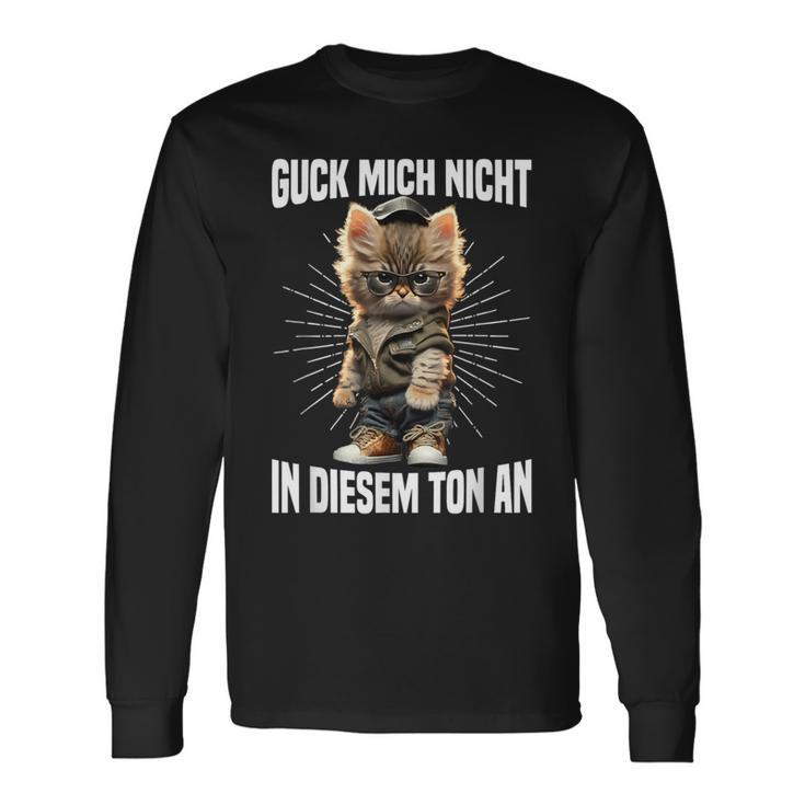 Guck Mich Nicht In Diesem Ton An Katze Anrüvt Langarmshirts Geschenkideen