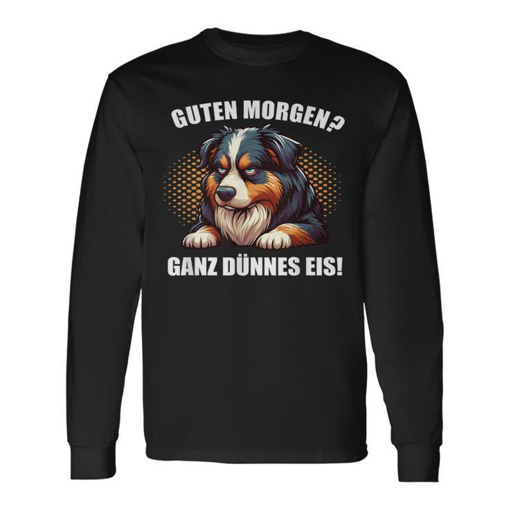 Guten Morgen Ganz Dünnes Eis Australian Shepherd Aussies Langarmshirts Geschenkideen