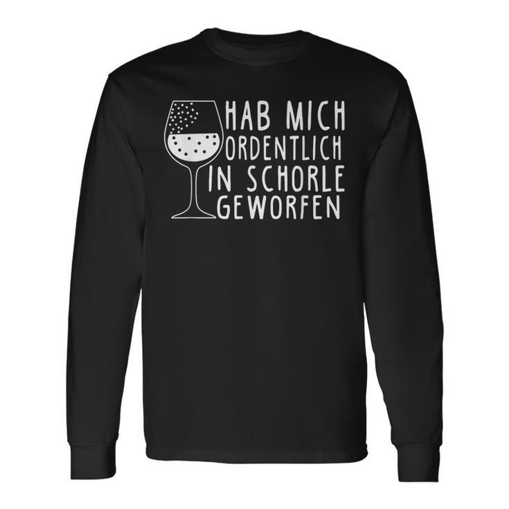 Hab Mich Ordlich In Schorle Gethrofen Weinschorle Langarmshirts Geschenkideen