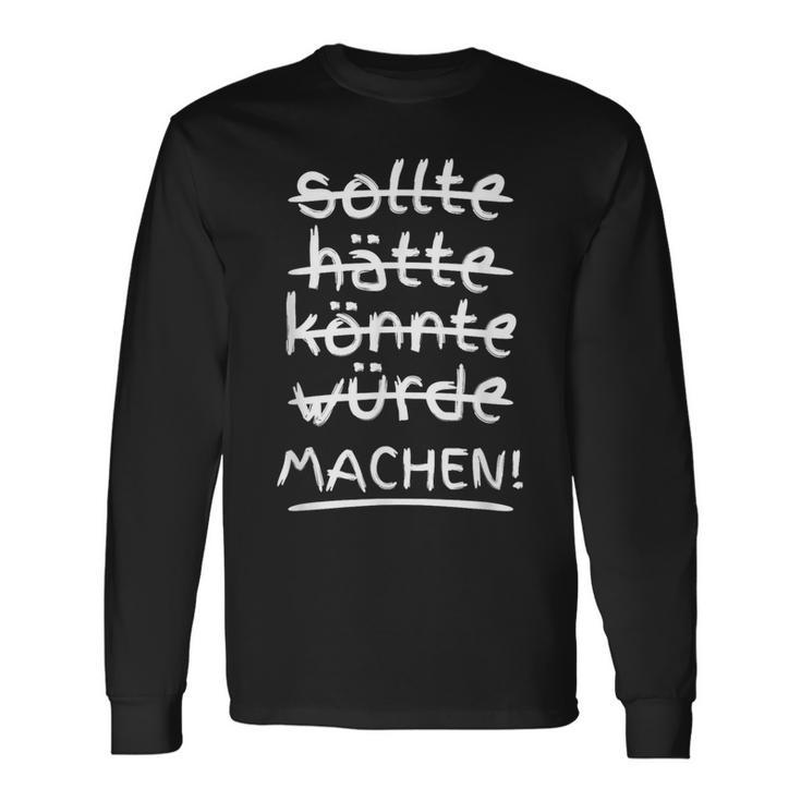 Should Hätte Könnte Würde Machen Motivation Langarmshirts Geschenkideen