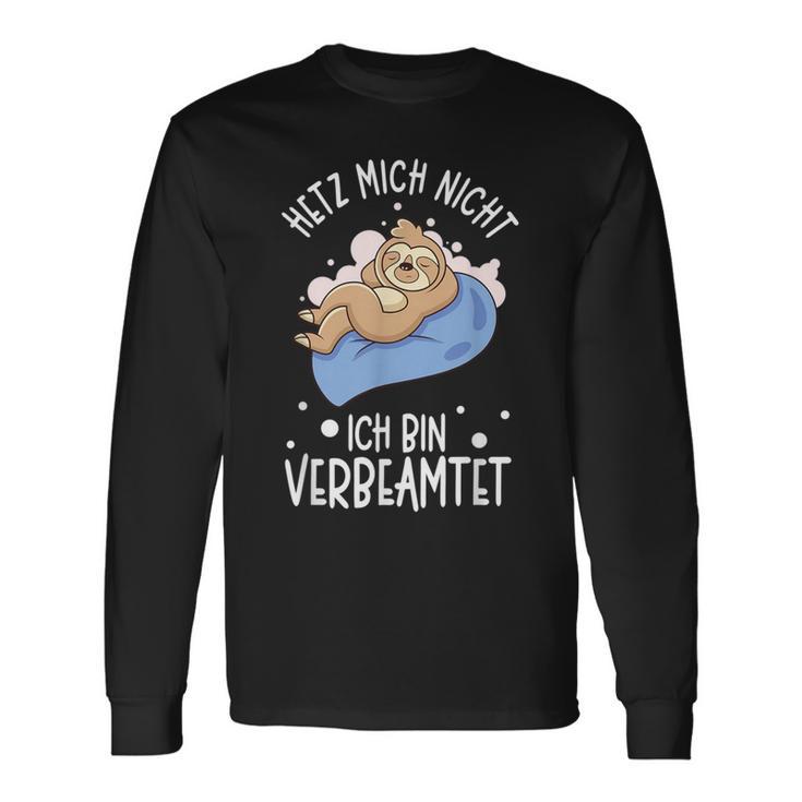 Hetz Mich Nicht Ich Binerbeamt Hetz Mich Nicht Ich Binerbeamt S Langarmshirts Geschenkideen