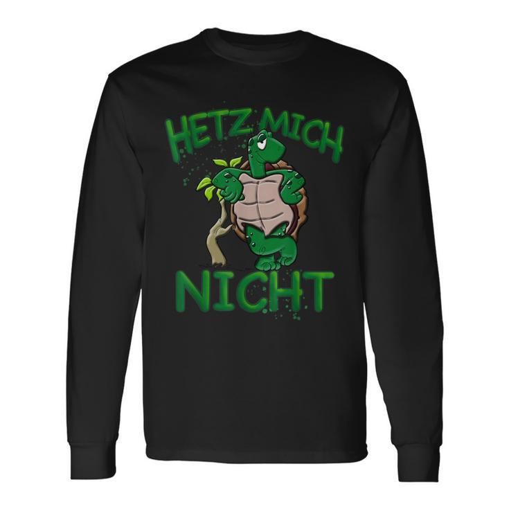 Hetz Mich Nicht Turtle Idea For Dreamer Langarmshirts Geschenkideen