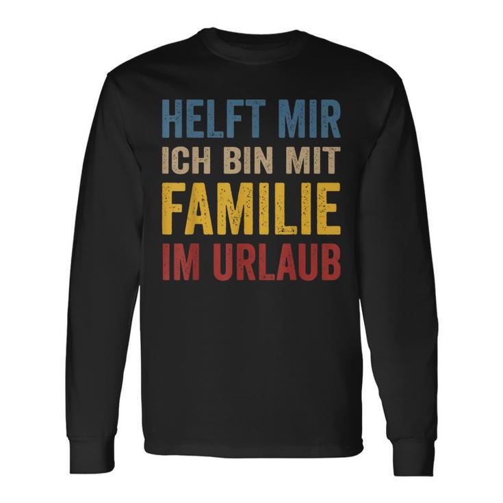 Hilfe Ich Bin Im Familienlaub Mit Familie Holiday S Langarmshirts Geschenkideen