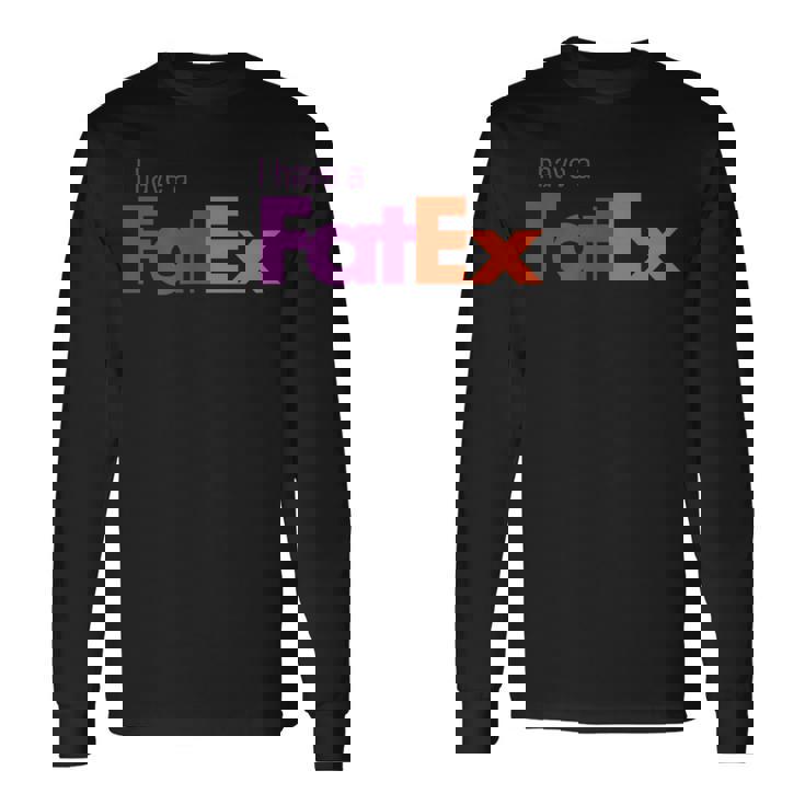 Ho Un Ex Camicia Grassa Logo Fedex-Like Maglietta a maniche lunghe