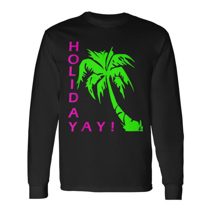 Holiday Yayy Summer Fun Streetwear Long Sleeve T-Shirt